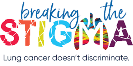 Breaking the Stigma. Lung cancer doesn't discriminate.